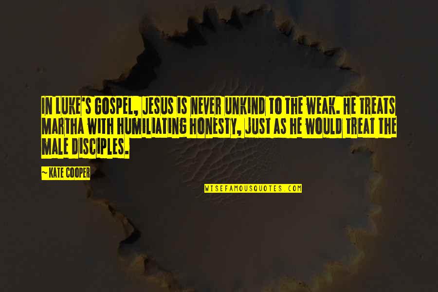 The Gospel Of Luke Quotes By Kate Cooper: In Luke's Gospel, Jesus is never unkind to
