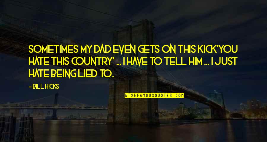 The Gospel Of Mark Quotes By Bill Hicks: Sometimes my dad even gets on this kick'You