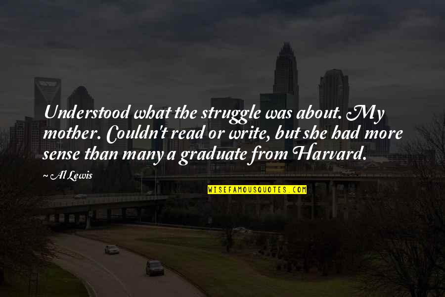 The Graduate Quotes By Al Lewis: Understood what the struggle was about. My mother.
