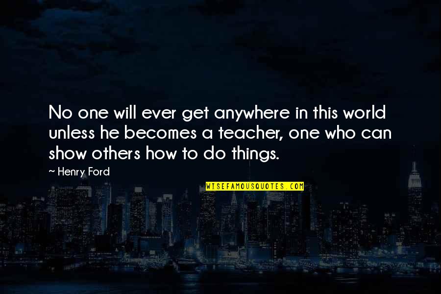 The Grand Beauty Quotes By Henry Ford: No one will ever get anywhere in this