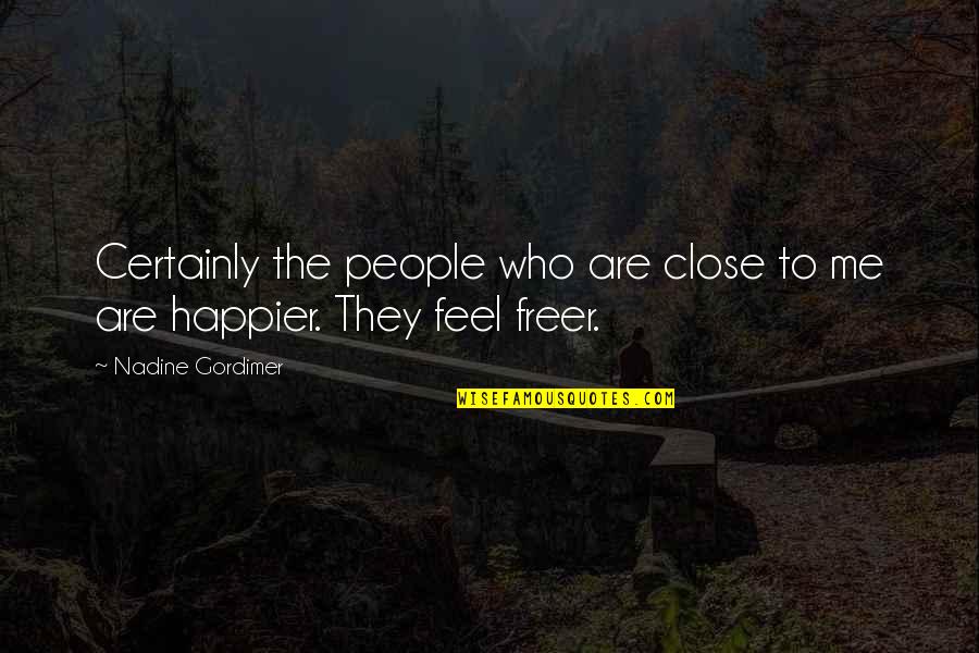 The Grand Inquisitor Quotes By Nadine Gordimer: Certainly the people who are close to me The Grand Inquisitor Quotes By Nadine Gordimer: Certainly the people who are close to me