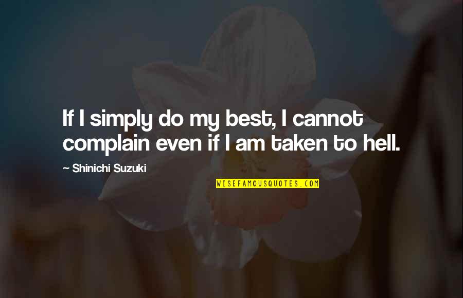 The Grand Inquisitor Quotes By Shinichi Suzuki: If I simply do my best, I cannot The Grand Inquisitor Quotes By Shinichi Suzuki: If I simply do my best, I cannot