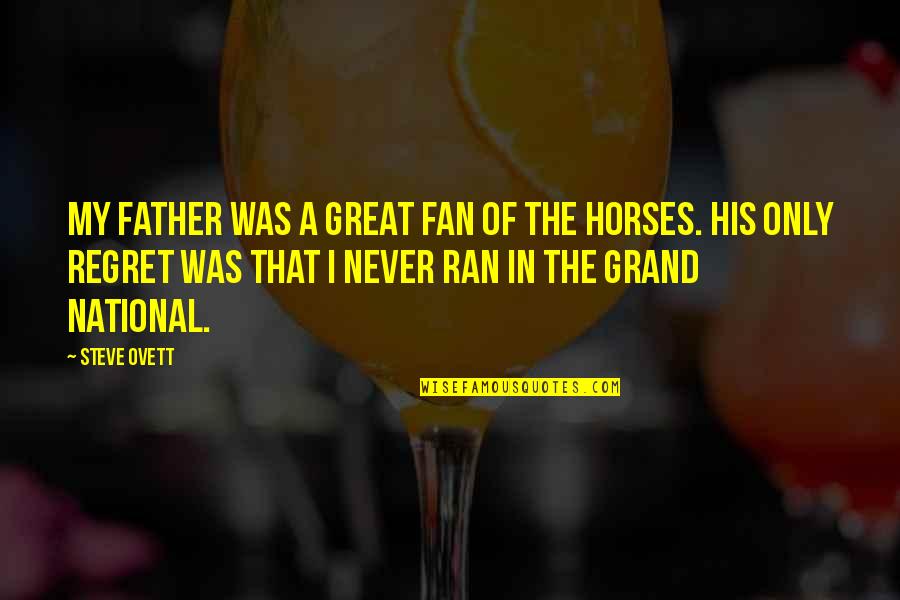 The Grand National Quotes By Steve Ovett: My father was a great fan of the