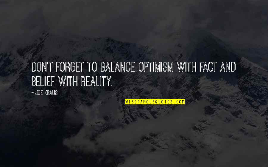 The Grandmothers Doris Lessing Quotes By Joe Kraus: Don't forget to balance optimism with fact and