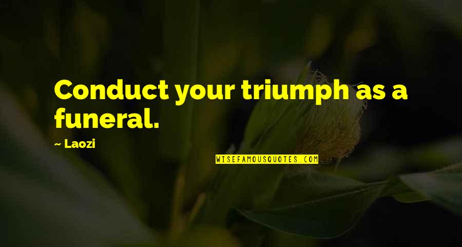 The Grandmothers Doris Lessing Quotes By Laozi: Conduct your triumph as a funeral.