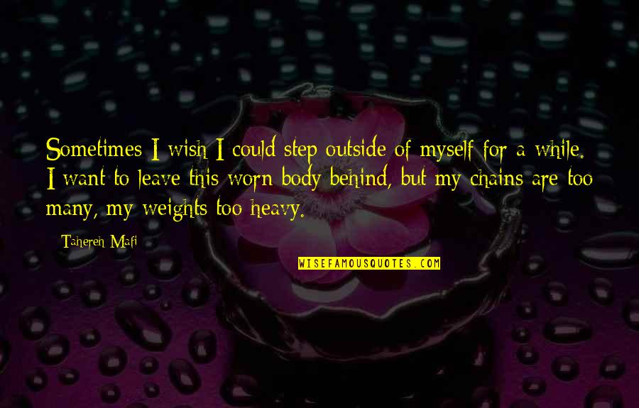The Grangerfords Quotes By Tahereh Mafi: Sometimes I wish I could step outside of The Grangerfords Quotes By Tahereh Mafi: Sometimes I wish I could step outside of