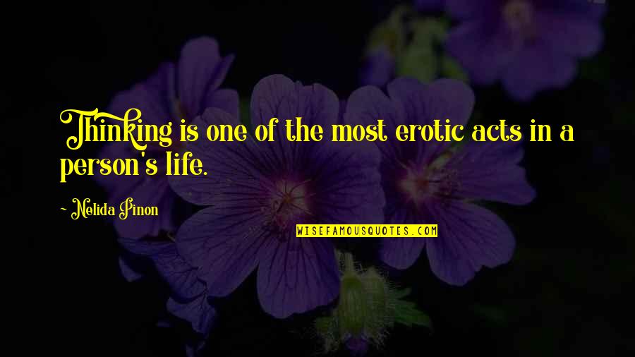 The Grass Being Greener Quotes By Nelida Pinon: Thinking is one of the most erotic acts The Grass Being Greener Quotes By Nelida Pinon: Thinking is one of the most erotic acts