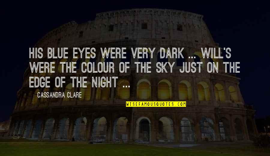 The Gray Sky Quotes By Cassandra Clare: His blue eyes were very dark ... Will's