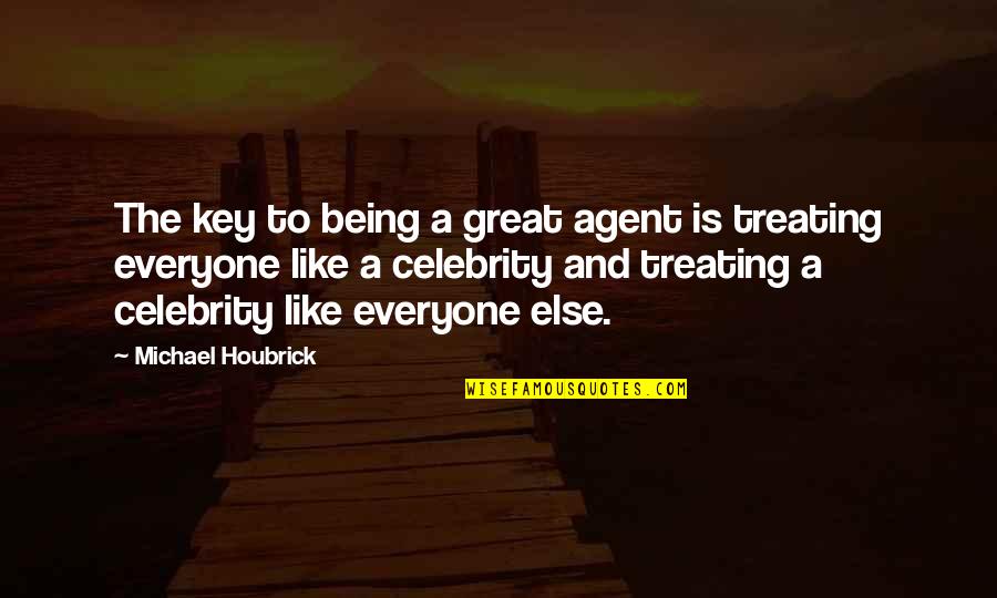 The Great Author Quotes By Michael Houbrick: The key to being a great agent is The Great Author Quotes By Michael Houbrick: The key to being a great agent is