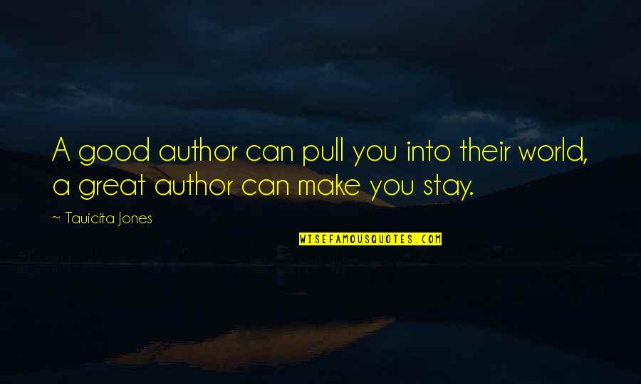 The Great Author Quotes By Tauicita Jones: A good author can pull you into their