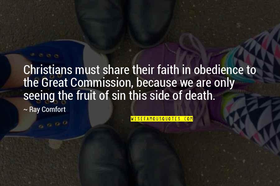 The Great Commission Quotes By Ray Comfort: Christians must share their faith in obedience to