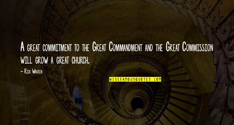 The Great Commission Quotes By Rick Warren: A great commitment to the Great Commandment and