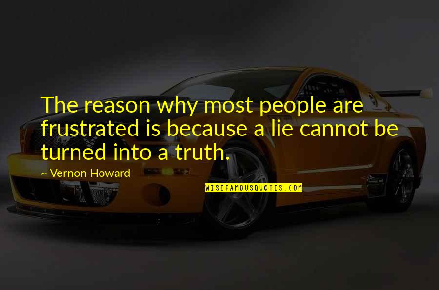 The Great Debaters Inspirational Quotes By Vernon Howard: The reason why most people are frustrated is