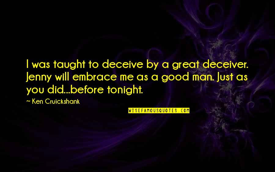 The Great Deceiver Quotes By Ken Cruickshank: I was taught to deceive by a great