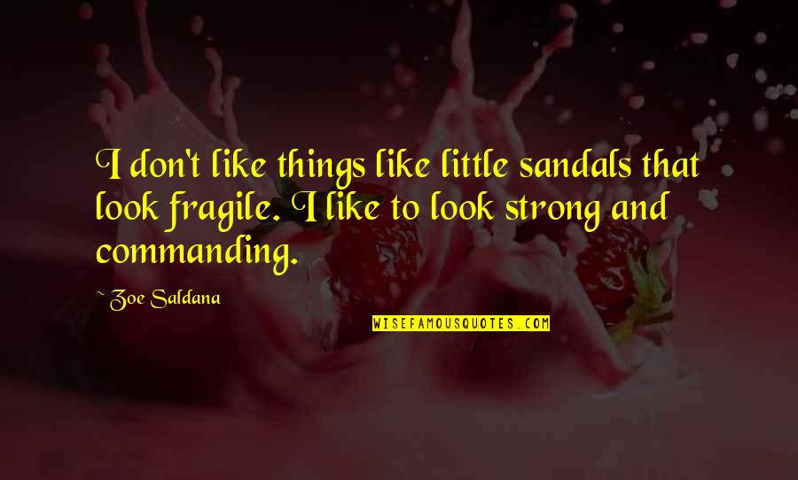 The Great Depression In Germany Quotes By Zoe Saldana: I don't like things like little sandals that