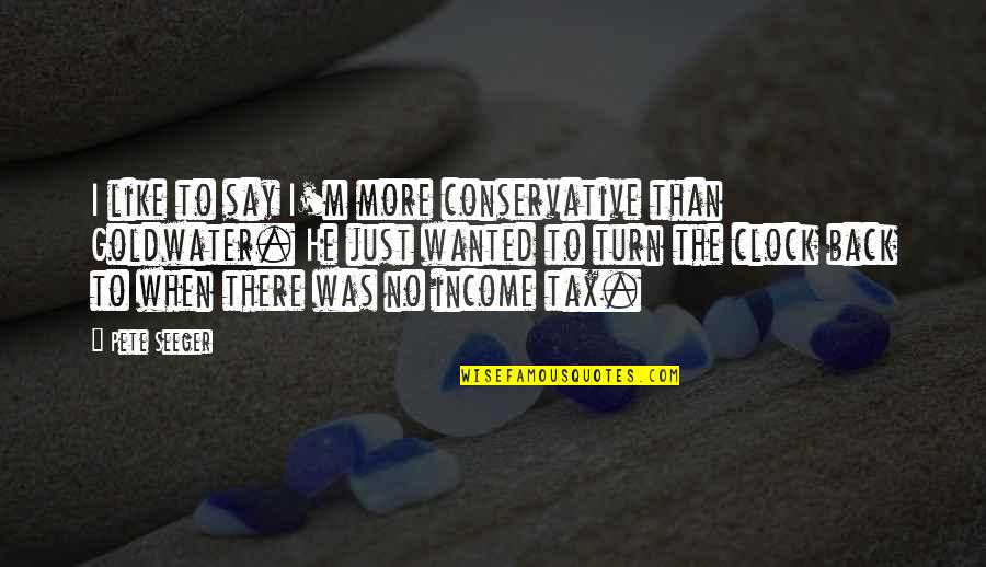 The Great Depression In To Kill A Mockingbird Quotes By Pete Seeger: I like to say I'm more conservative than The Great Depression In To Kill A Mockingbird Quotes By Pete Seeger: I like to say I'm more conservative than
