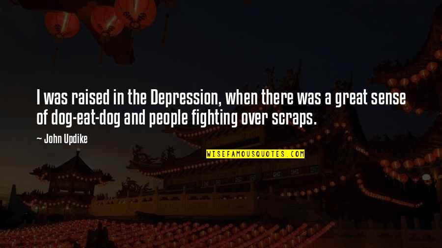 The Great Depression Quotes By John Updike: I was raised in the Depression, when there The Great Depression Quotes By John Updike: I was raised in the Depression, when there