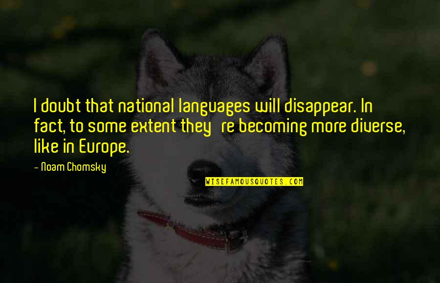 The Great Gatsby American Dream Corruption Quotes By Noam Chomsky: I doubt that national languages will disappear. In