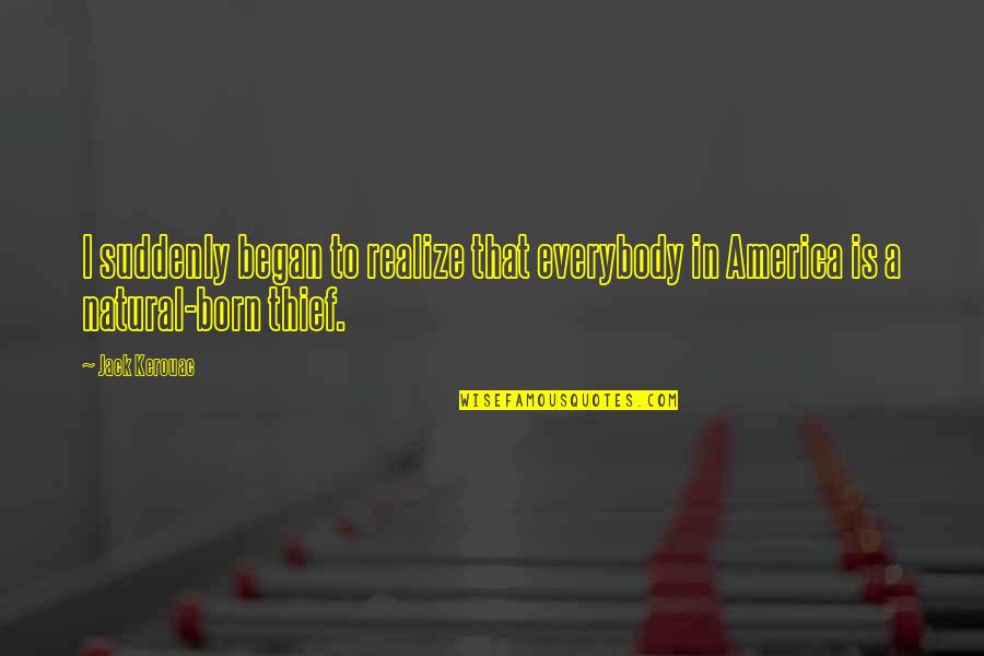 The Great Gatsby American Dream Quotes By Jack Kerouac: I suddenly began to realize that everybody in