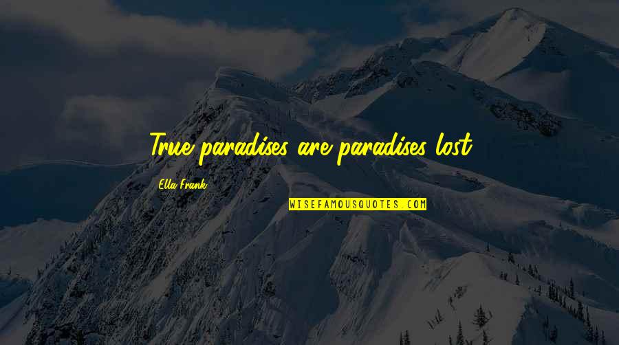 The Great Gatsby Book Quotes By Ella Frank: True paradises are paradises lost