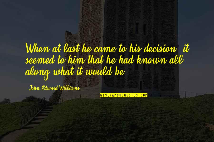 The Great Gatsby Economic Quotes By John Edward Williams: When at last he came to his decision, The Great Gatsby Economic Quotes By John Edward Williams: When at last he came to his decision,