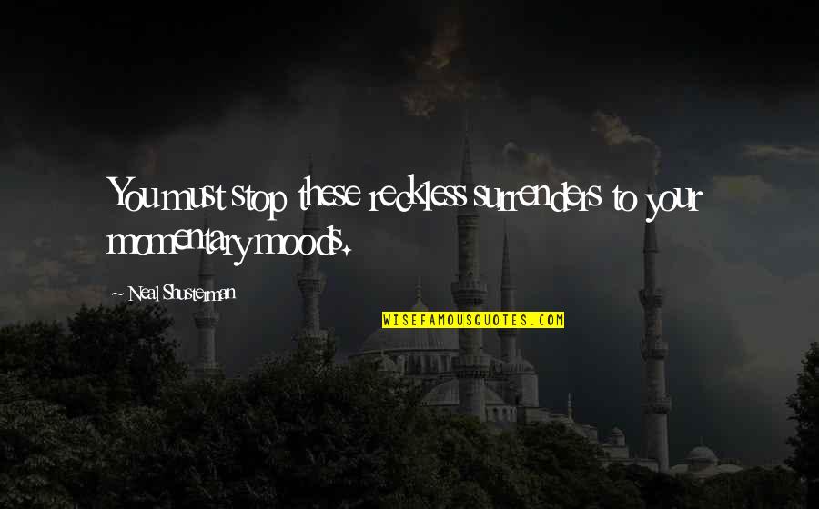 The Great Gatsby Movie Nick Carraway Quotes By Neal Shusterman: You must stop these reckless surrenders to your The Great Gatsby Movie Nick Carraway Quotes By Neal Shusterman: You must stop these reckless surrenders to your