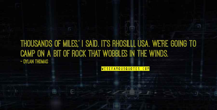 The Great Gatsby Novel Quotes By Dylan Thomas: Thousands of miles,' I said. It's Rhosilli, USA.
