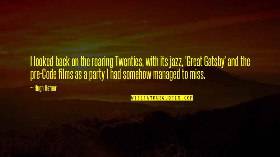 The Great Gatsby Party Quotes By Hugh Hefner: I looked back on the roaring Twenties, with