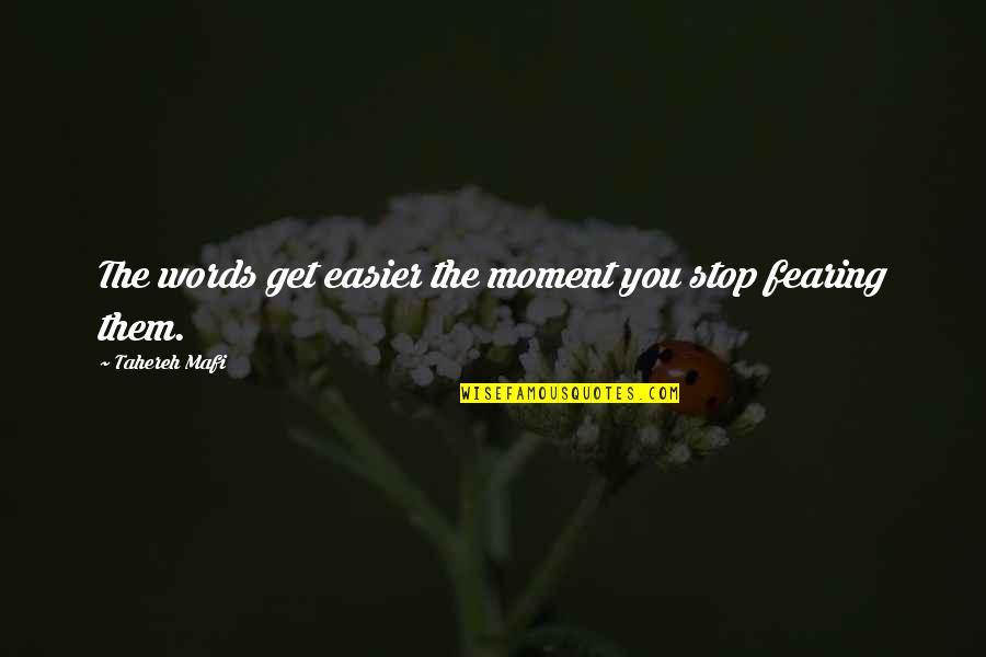 The Great Gatsby True Love Quotes By Tahereh Mafi: The words get easier the moment you stop