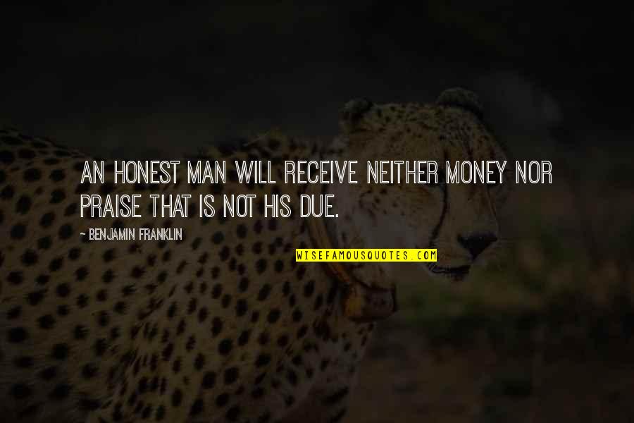 The Great Gatsby Violence Quotes By Benjamin Franklin: An honest Man will receive neither Money nor