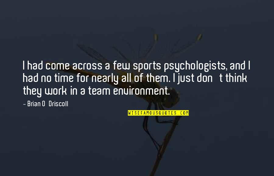 The Great Gazoo Quotes By Brian O'Driscoll: I had come across a few sports psychologists,