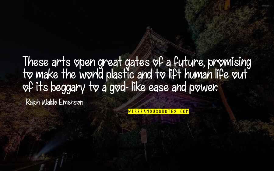 The Great God Quotes By Ralph Waldo Emerson: These arts open great gates of a future,