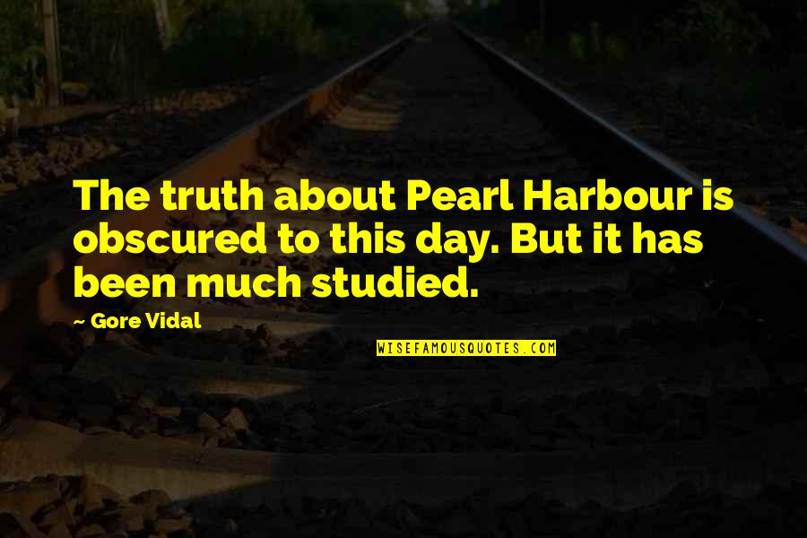 The Great Humongous Quotes By Gore Vidal: The truth about Pearl Harbour is obscured to
