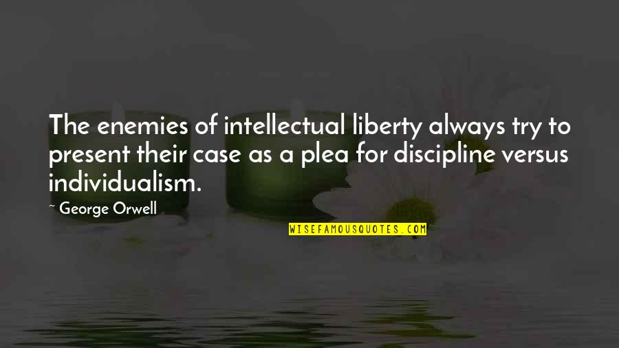 The Great Leslie Quotes By George Orwell: The enemies of intellectual liberty always try to