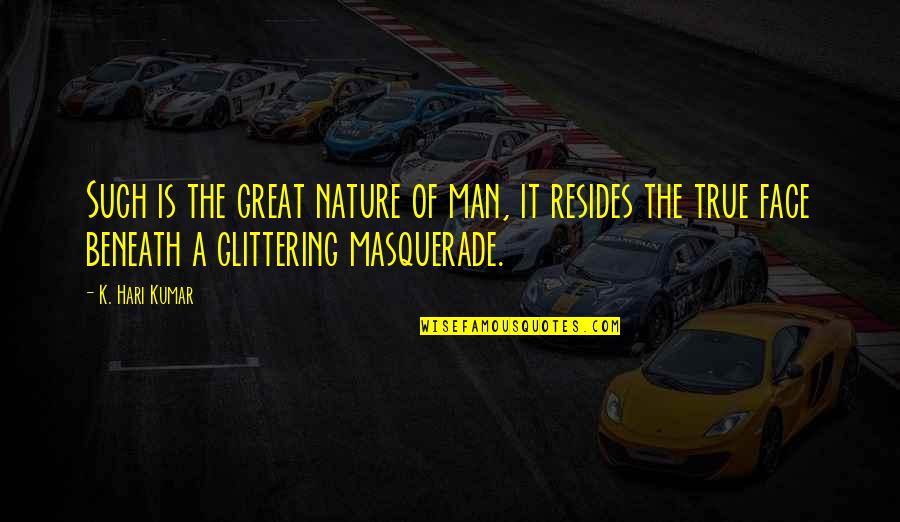 The Great Man Quotes By K. Hari Kumar: Such is the great nature of man, it