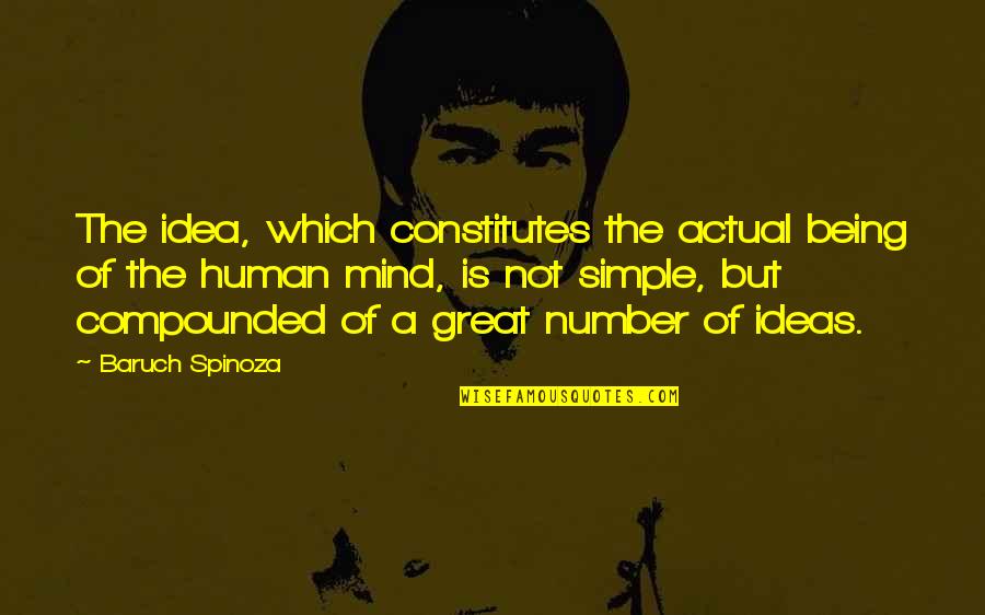 The Great Mind Quotes By Baruch Spinoza: The idea, which constitutes the actual being of