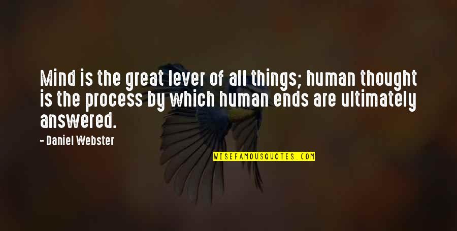 The Great Mind Quotes By Daniel Webster: Mind is the great lever of all things;