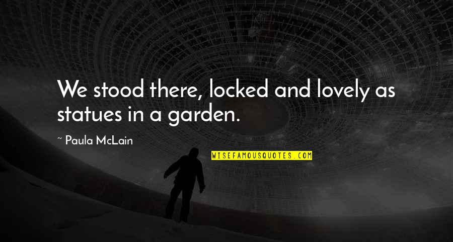 The Great Perhaps In Looking For Alaska Quotes By Paula McLain: We stood there, locked and lovely as statues