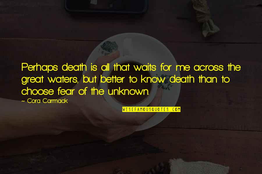 The Great Perhaps Quotes By Cora Carmack: Perhaps death is all that waits for me
