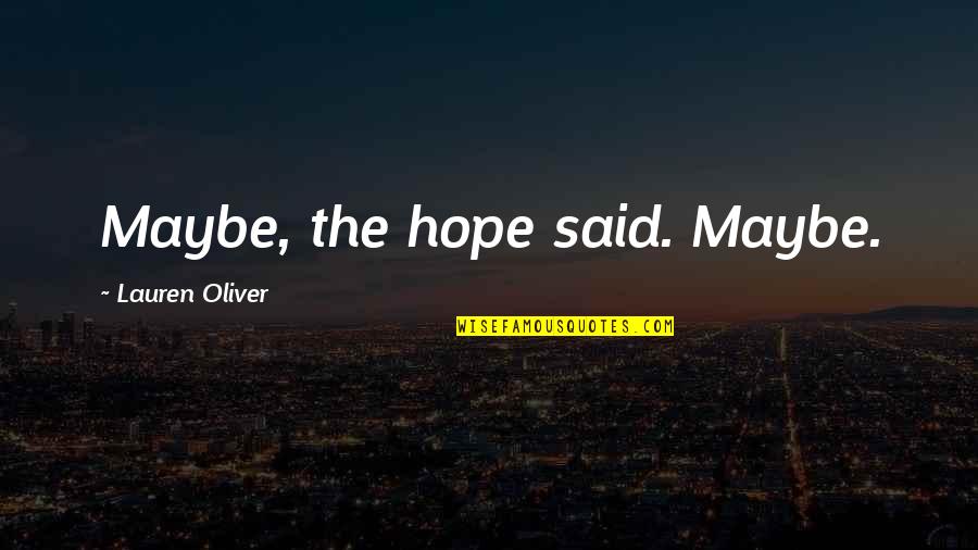 The Great Piggy Bank Robbery Quotes By Lauren Oliver: Maybe, the hope said. Maybe. The Great Piggy Bank Robbery Quotes By Lauren Oliver: Maybe, the hope said. Maybe.
