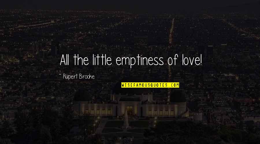 The Great Pumpkin Quotes By Rupert Brooke: All the little emptiness of love!