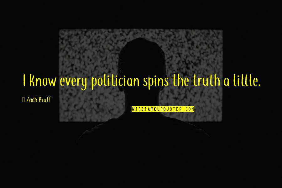 The Great Pyramids Quotes By Zach Braff: I know every politician spins the truth a