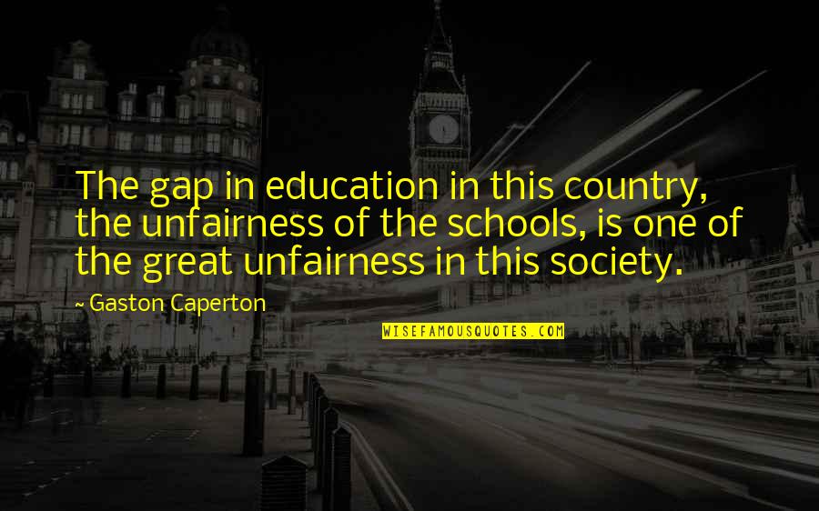 The Great Society Quotes By Gaston Caperton: The gap in education in this country, the