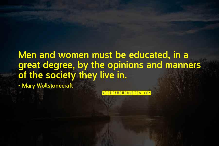 The Great Society Quotes By Mary Wollstonecraft: Men and women must be educated, in a