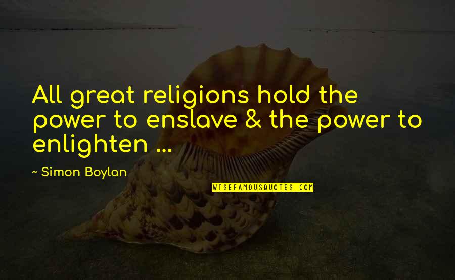 The Great Spirit Quotes By Simon Boylan: All great religions hold the power to enslave