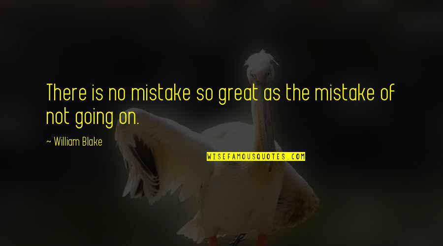 The Great War Quotes By William Blake: There is no mistake so great as the The Great War Quotes By William Blake: There is no mistake so great as the
