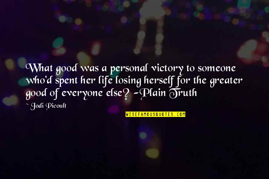 The Greater Good Quotes By Jodi Picoult: What good was a personal victory to someone