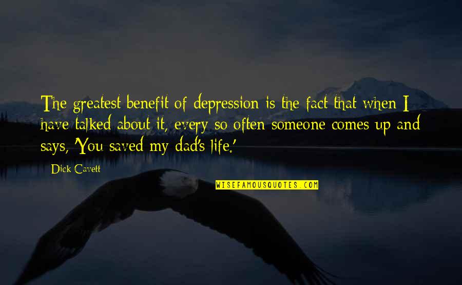 The Greatest Dad Quotes By Dick Cavett: The greatest benefit of depression is the fact
