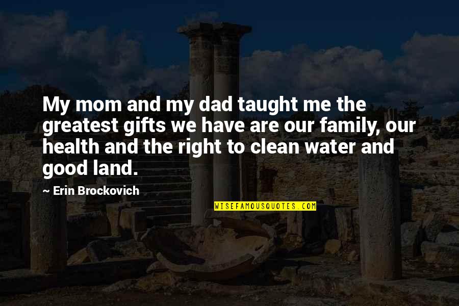 The Greatest Dad Quotes By Erin Brockovich: My mom and my dad taught me the