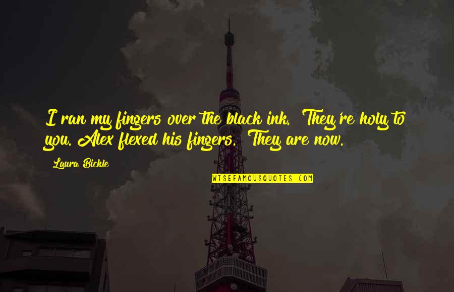 The Greatest Dads Quotes By Laura Bickle: I ran my fingers over the black ink.